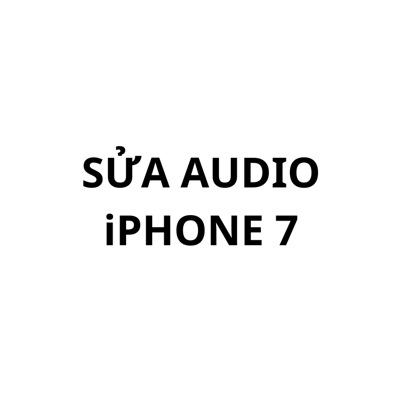 Sửa audio iPhone 7